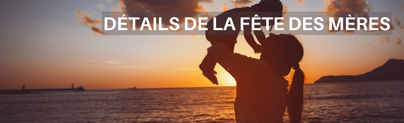 ACHETER LES D&Eacute;TAILS DE LA F&Ecirc;TE DES M&Egrave;RES